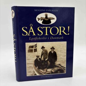 Mogens Espersen: Så stor! - lystfiskerliv i Danmark