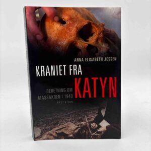 Anna Elisabeth Jessen: Kraniet fra Katyn - beretning om massakren i 1940