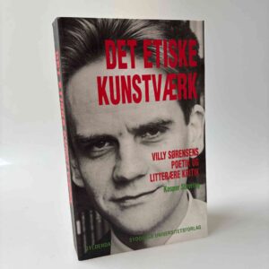 Kasper Støvring: Det etiske kunstværk - Villy Sørensens poetik og litterære kritik