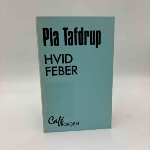 Pia Tafdrup: Hvid feber