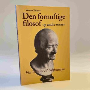 Werner Thierry: Den fornuftige filosof og andre essays. Fra Voltaire til Solsjenitsyn