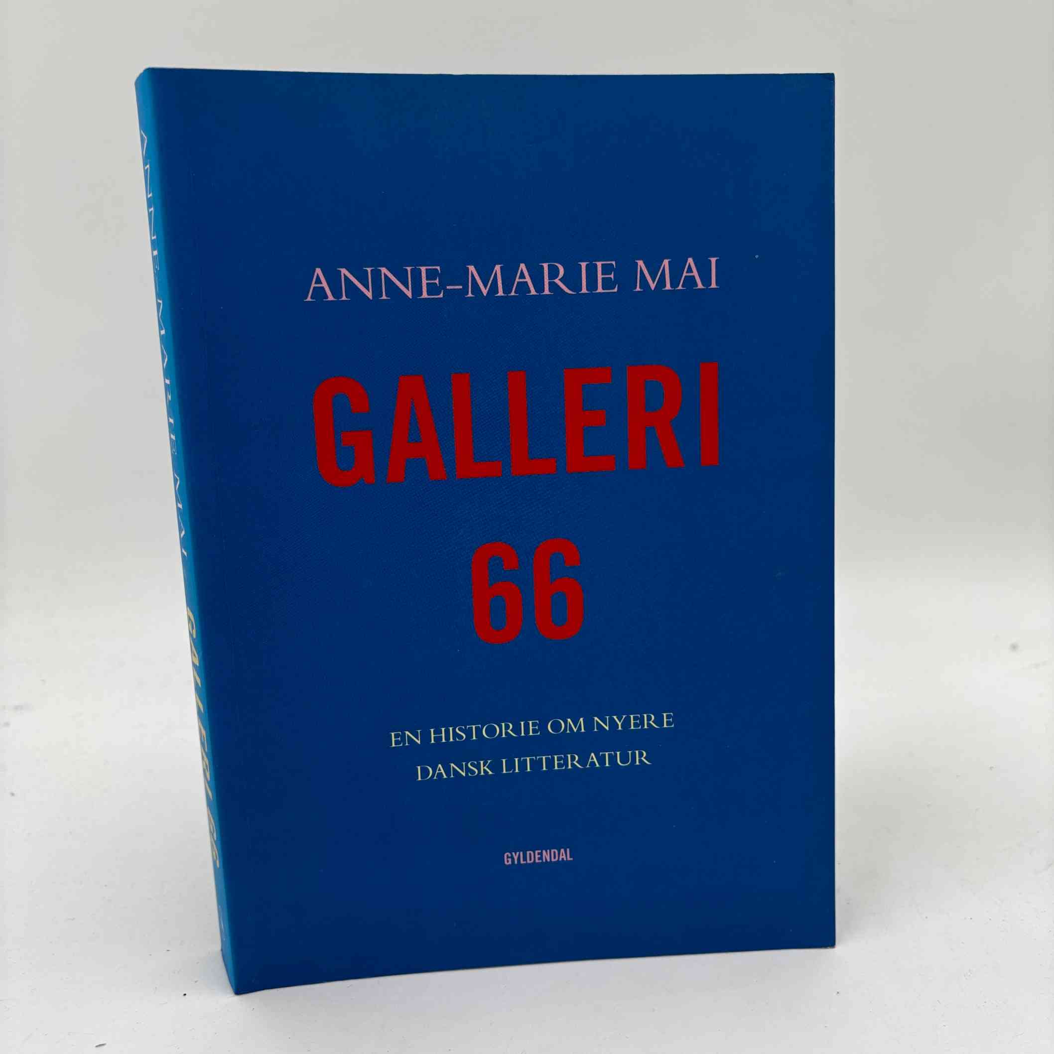 Anne-Marie Mai: Galleri 66 - en historie om nyere dansk litteratur