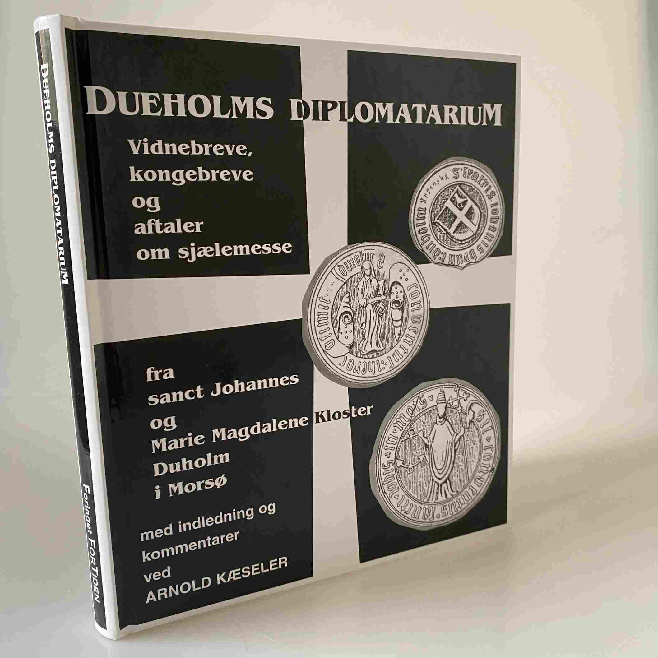 Arnold Kæseler: Dueholms Diplomatarium - vidnebreve, sjælemesseaftaler, gavebreve samt andre dokumenter