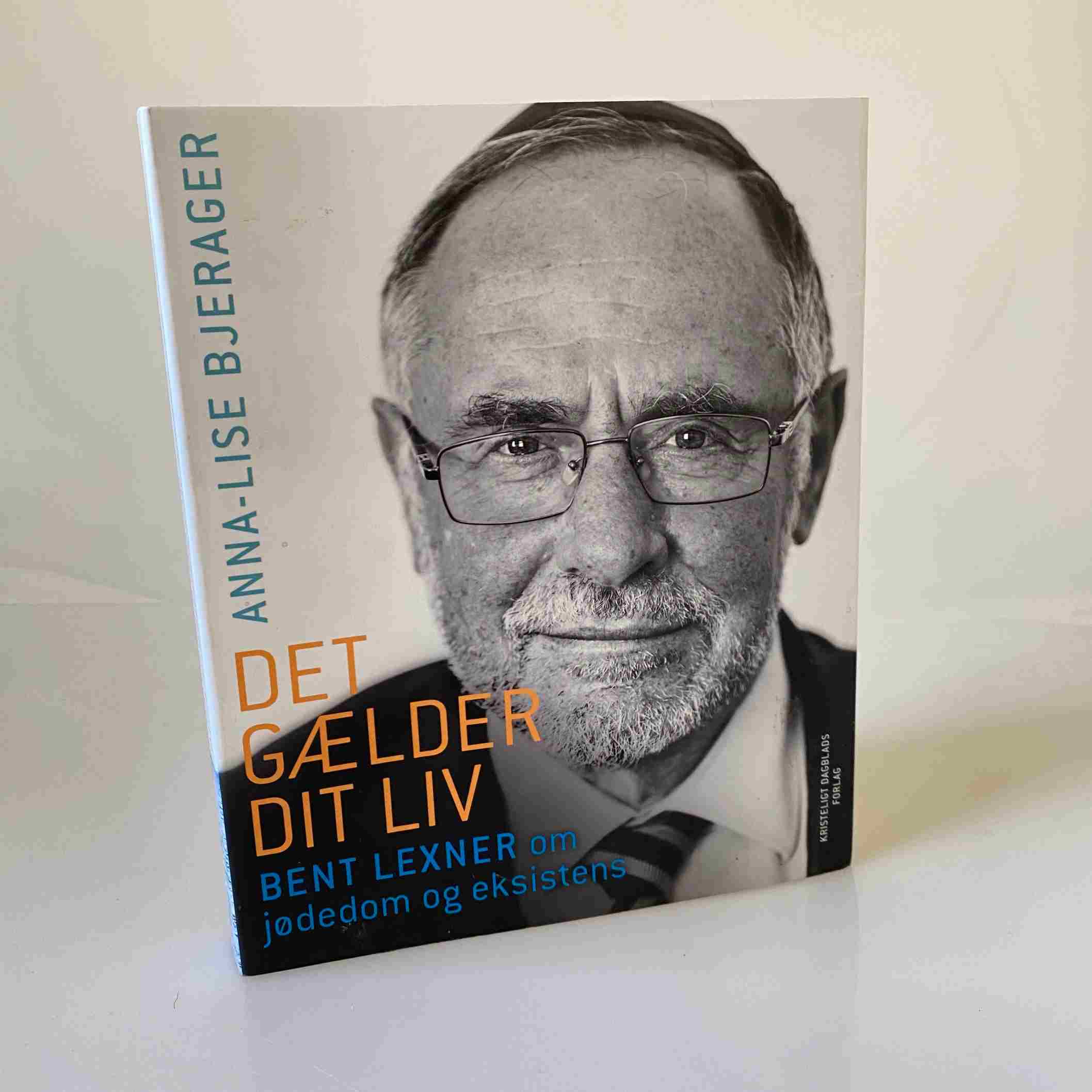 Anna-Lise Bjerager: Det gælder dit liv - Bent Lexner om jødedom og eksistens