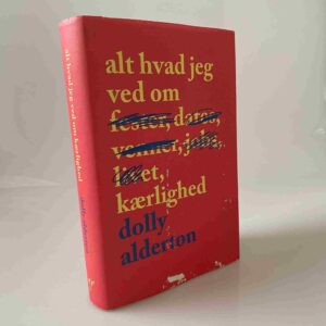 Dolly Alderton: Alt hvad jeg ved om kærlighed