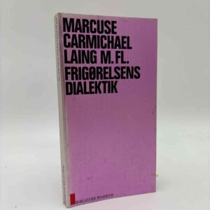 Marcuse, Carmichael, Laing mfl.: Frigørelsens dialektik