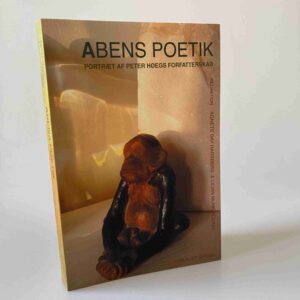 Lilian Munk Rösing: Abens Poetik - Portræt af Peter Høegs forfatterskab