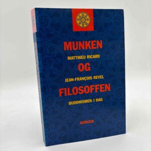 Jean Francois Revel og Matthieu Ricard: Munken og filosoffen - Buddhismen i dag