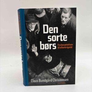 Claus Bundgård Christensen: Den sorte børs - fra besættelsen til efterkrigstiden
