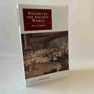 M. I. Finley: Politics in the Ancient World (The Wiles Lectures)