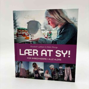 Elisabeth Lerheim og Malin Mongs: Lær at sy - for nybegyndere i alle aldre