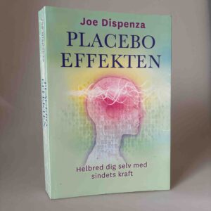Joe Dispenza: Placeboeffekten - helbred dig selv med sindets kraft