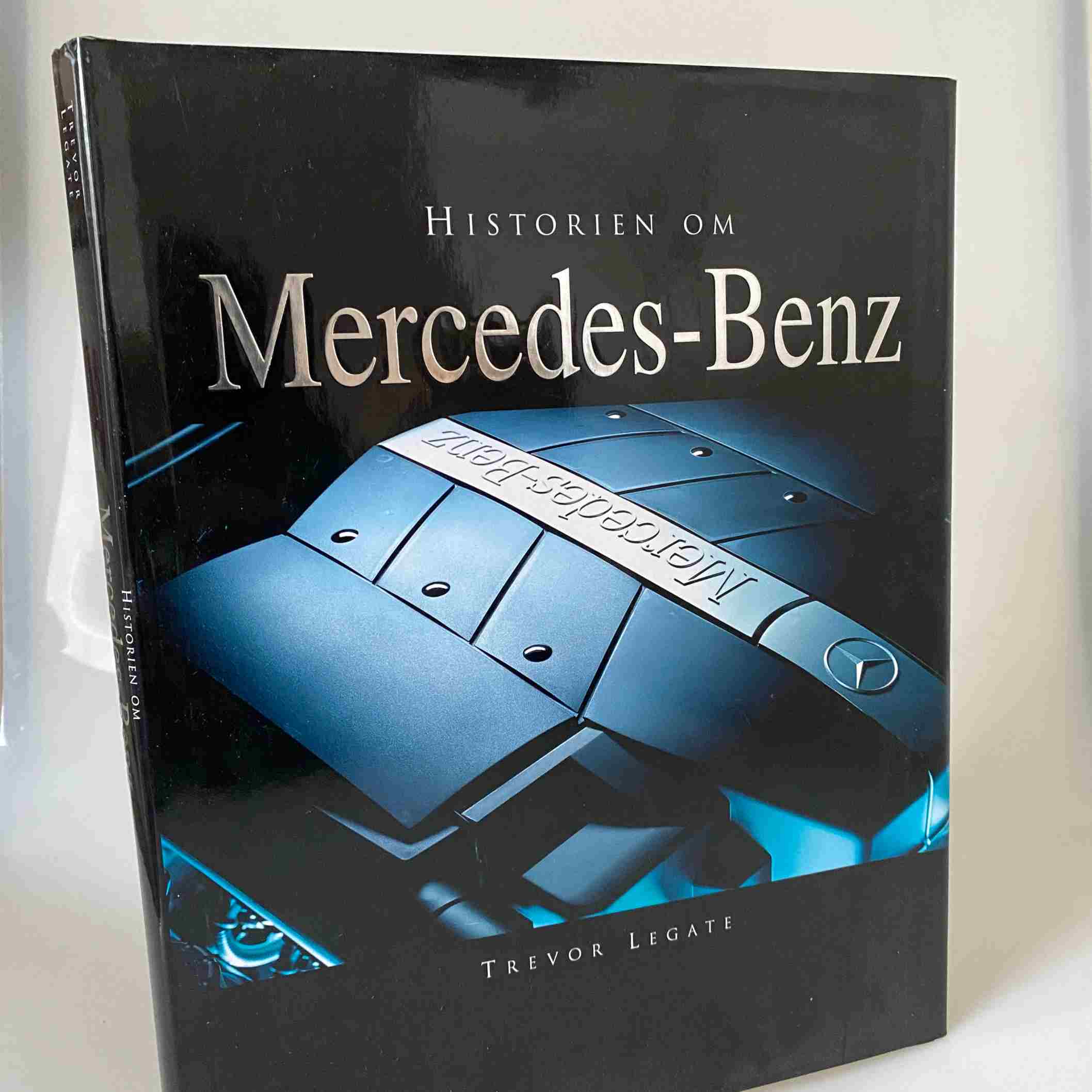 Trevor Legate: Historien om Mercedes-Benz - Historien om et af verdens mest prestigefyldte og eftertragtede bilmærker