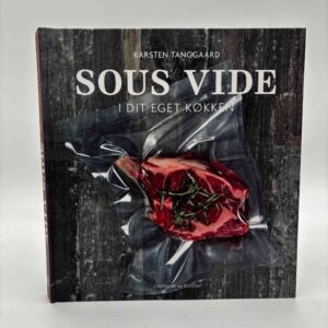 Karsten Tanggaard: Sous vide i dit eget køkken