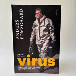 Anders Fomsgaard: Det er bare en virus - vilde beretninger om virus og kampen mod dem