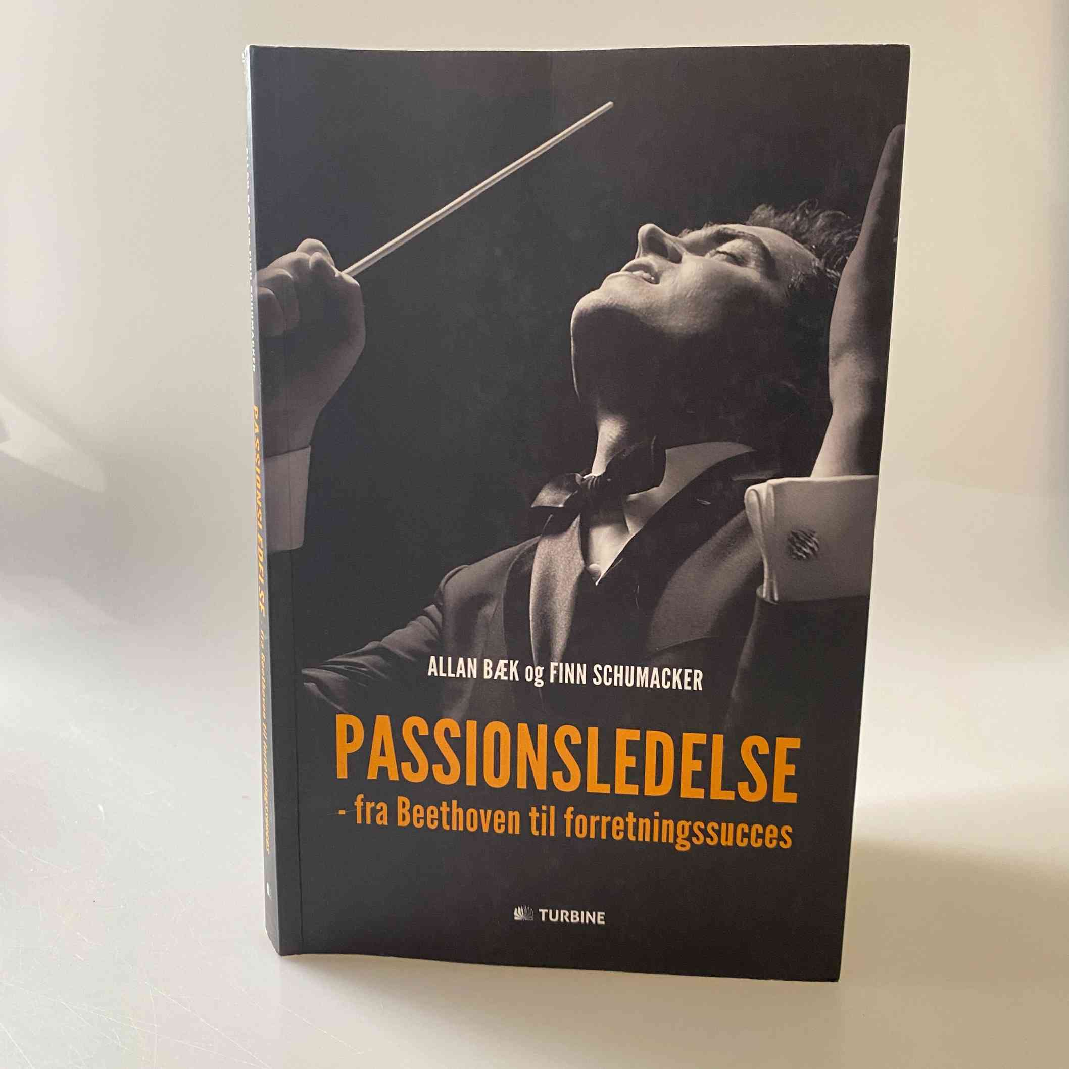 Allan Bæk: Passionsledelse - fra Beethoven til forretningssucces