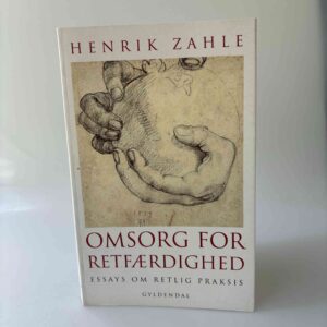 Henrik Zahle: Omsorg for retfærdighed - essays om retlig praksis