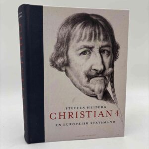 Steffen Heiberg: Christian 4. - En europæisk statsmand