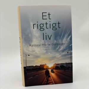 Katrine Marie Guldager: Et rigtigt liv - roman