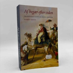 Robert Irwin: Af begær efter viden - orientalisterne og deres fjender