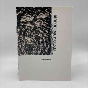 Tom Andersen: Reflekterende processer - Samtaler og samtaler om samtalerne