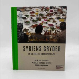 Pernille Kløvedal Helweg og Ruth von Sperling: Syriens gryder - en kulinarisk dannelsesrejse