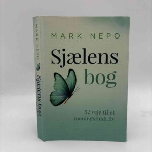 Mark Nepo: Sjælens bog - 52 veje til et meningsfuldt liv