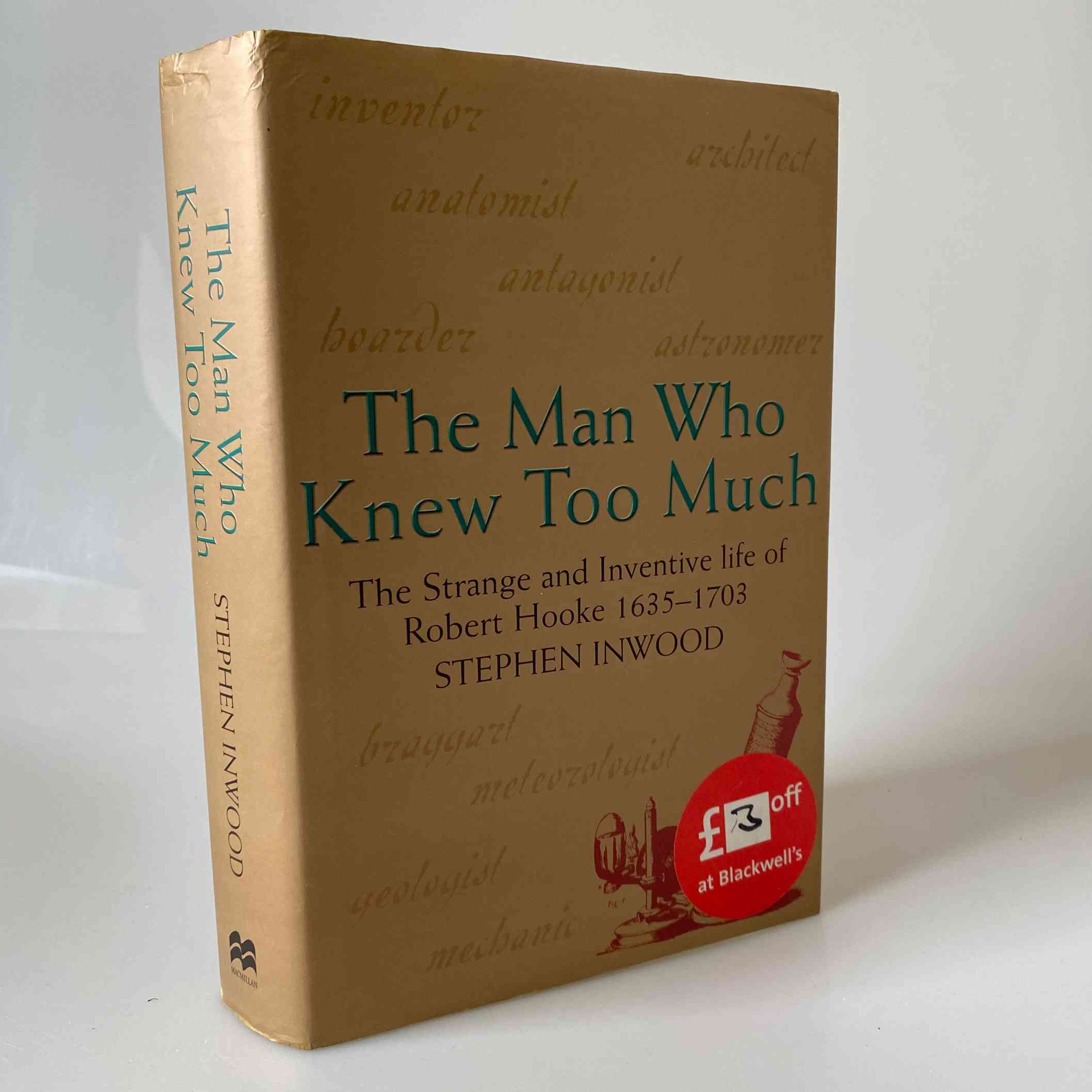 Stephen Inwood: The Man Who Knew Too Much - The Strange & Inventive Life of Robert Hooke 1635-1703