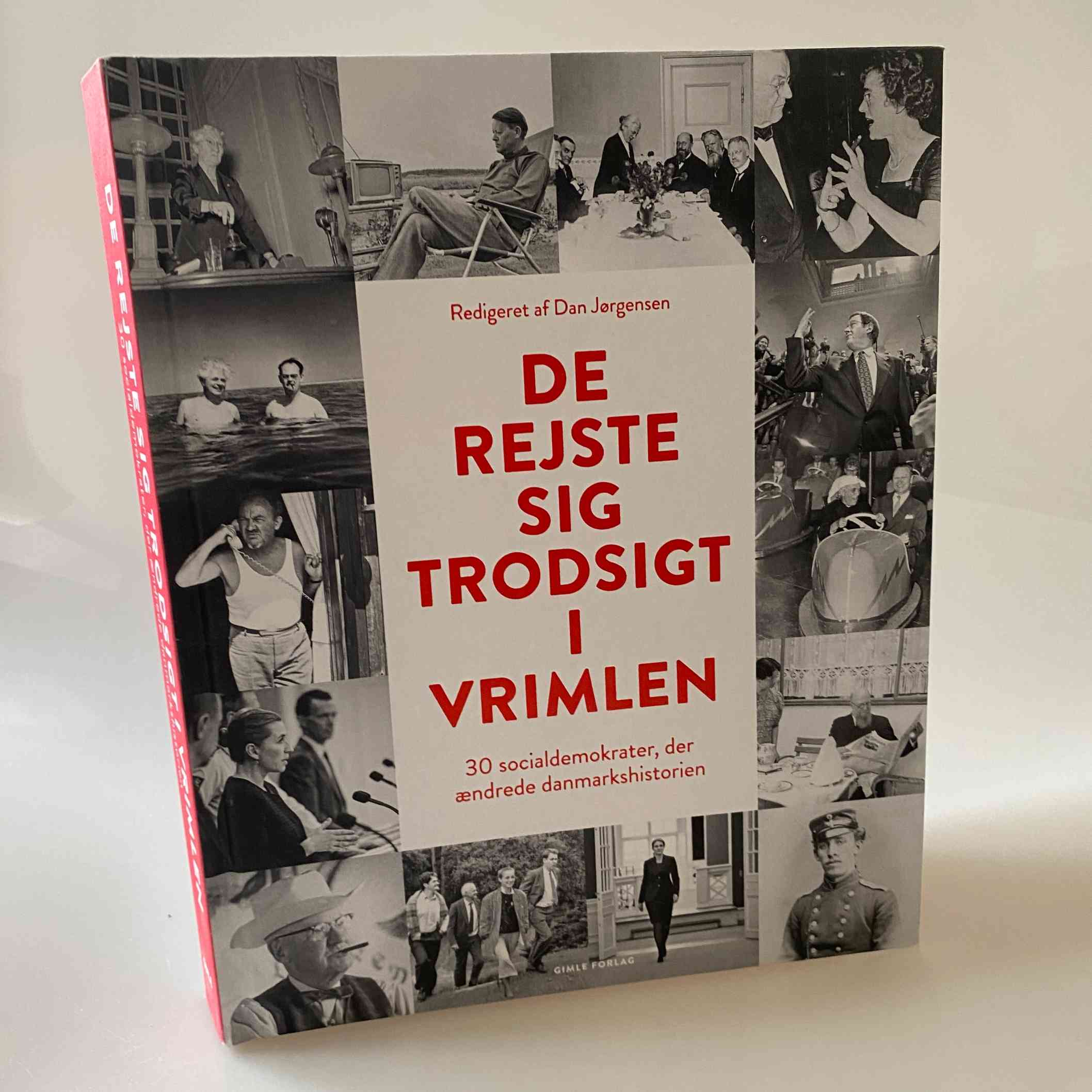 Dan Jørgensen (red.): De rejste sig trodsigt i vrimlen - 30 socialdemokrater der ændrede danmarkshistorien
