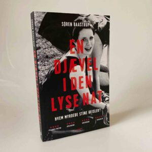Søren Baastrup: En djævel i den lyse nat - hvem myrdede Stine Geisler?