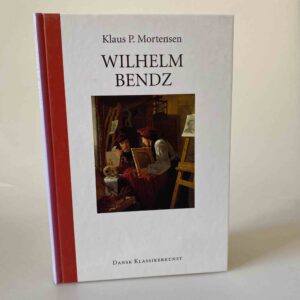 Klaus P. Mortensen: Wilhelm Bendz - Dansk klassikerkunst