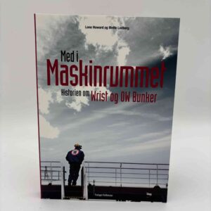 Lone Howard og Mette Lodberg: Med i maskinrummet - historien om Wrist og OW Bunker