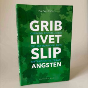 Pia Callesen: Grib livet - slip angsten