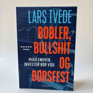 Lars Tvede: Bobler, bullshit og børsfest - Hvad enhver investor bør vide