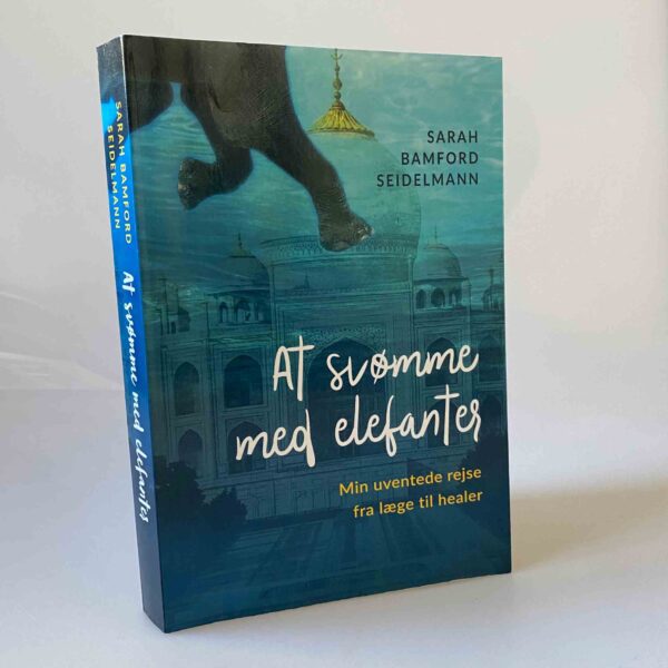Sarah Bamford Seidelmann: At svømme med elefanter - Min uventede rejse fra læge til healer