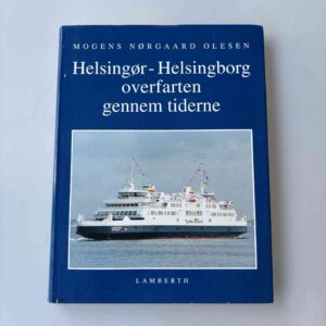 Mogens Nørgaard Olesen: Helsingør-Helsingborg overfarten gennem tiderne