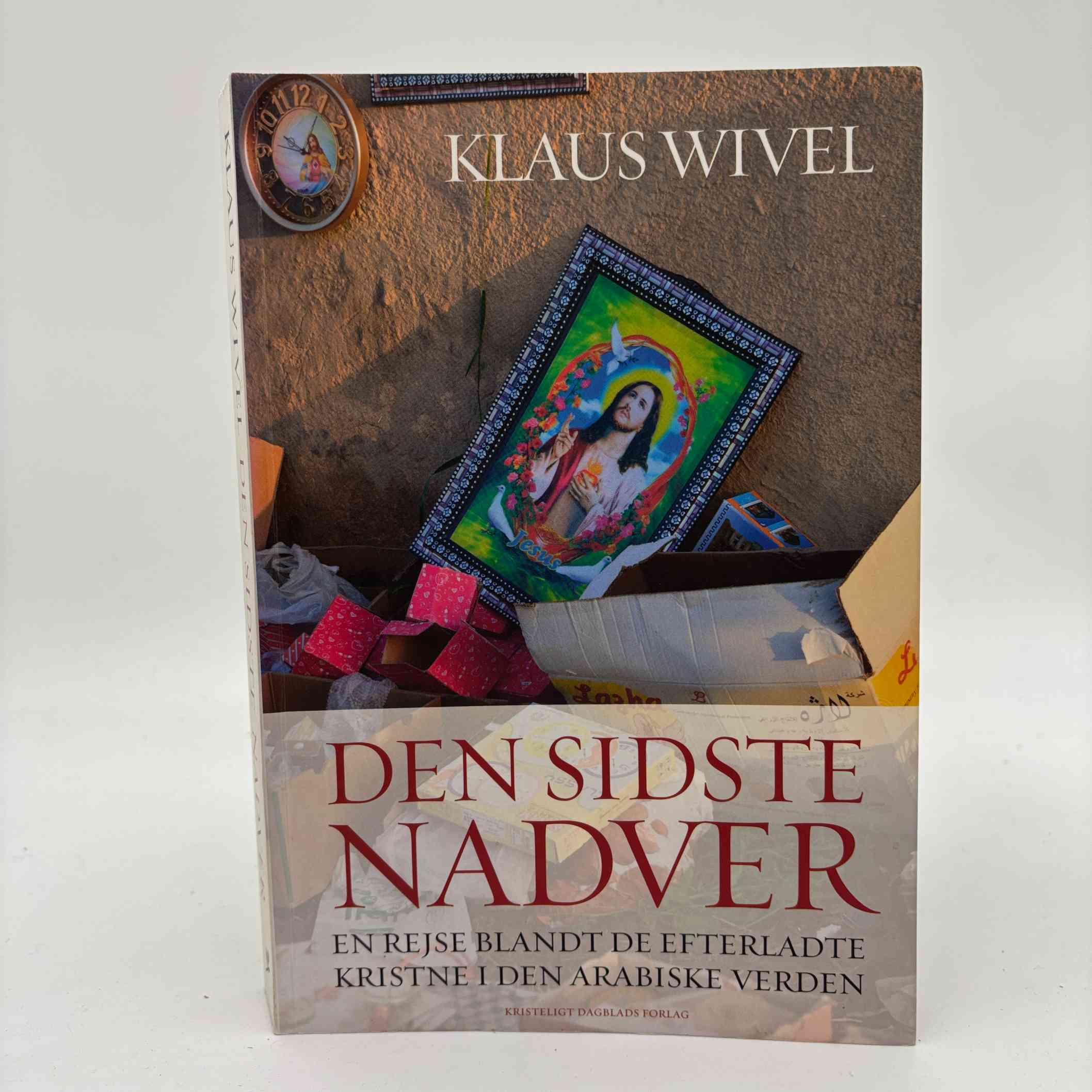 Klaus Wivel: Den sidste nadver - en rejse blandt de efterladte kristne i den arabiske verden