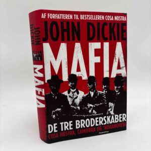 John Dickie: Mafia. De tre broderskaber - Cosa Nostra, Camorra og 'Ndrangheta