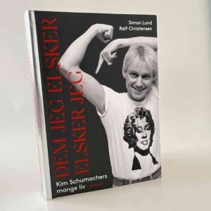 Ralf Christensen og Simon Lund: Dem jeg elsker, elsker jeg - Kim Schumachers mange liv