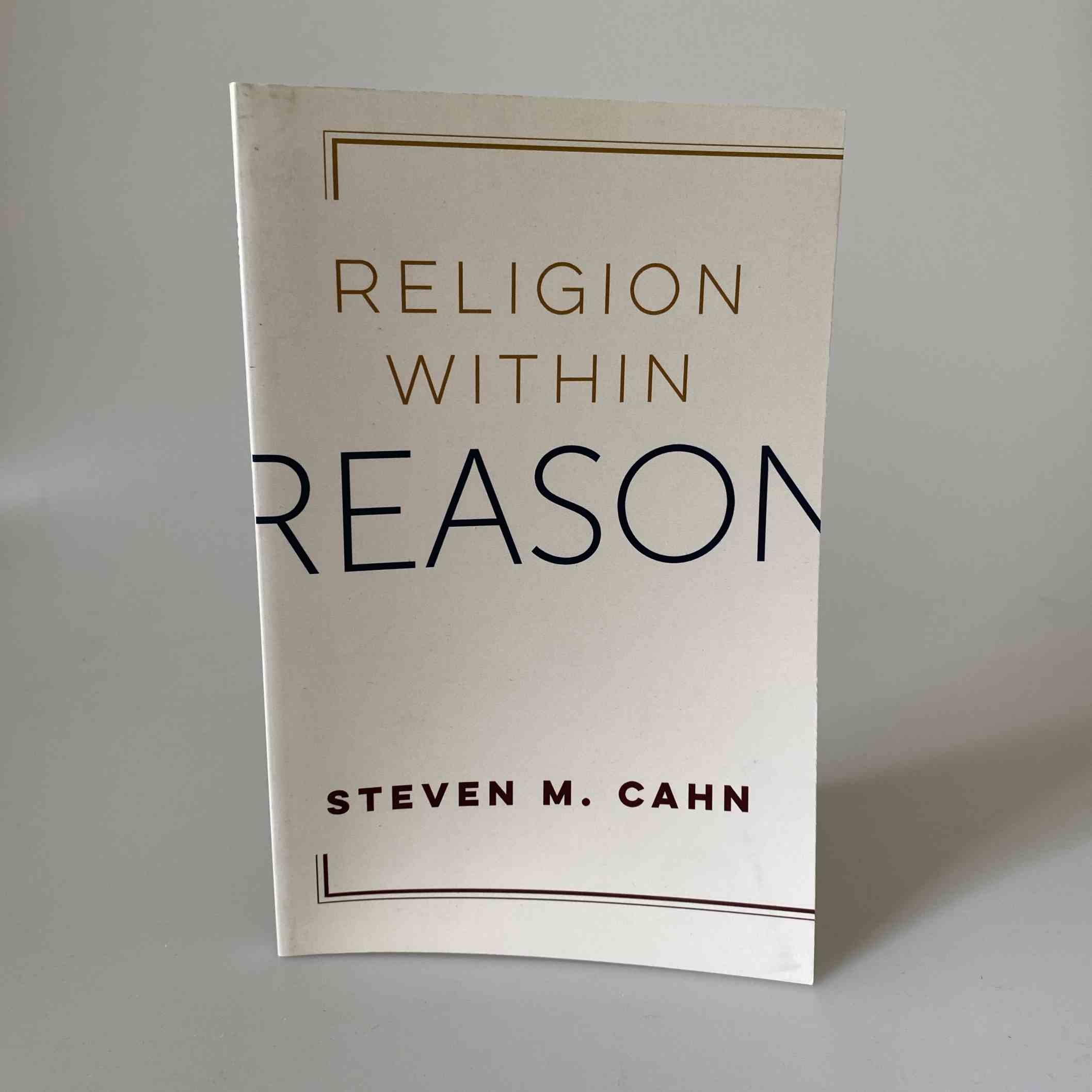 Steven M. Cahn: Religion Within Reason
