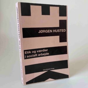 Jørgen Husted: Etik og værdier i socialt arbejde