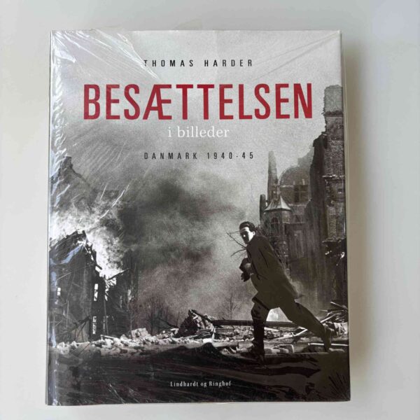 Thomas Harder: Besættelsen i billeder - Danmark 1940-45