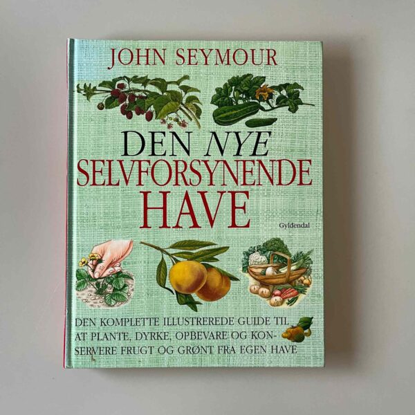 John Seymour: Den nye selvforsynende have