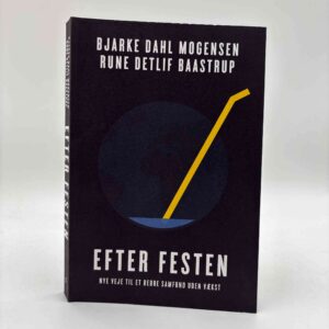 Bjarke Dahl Mogensen og Rune Detlif Baastrup: Efter festen - Nye veje til et bedre samfund uden vækst