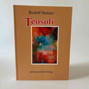 Rudolf Steiner: Teosofi - indføring i oversanselig erkendelse af verden og i menneskets bestemmelse