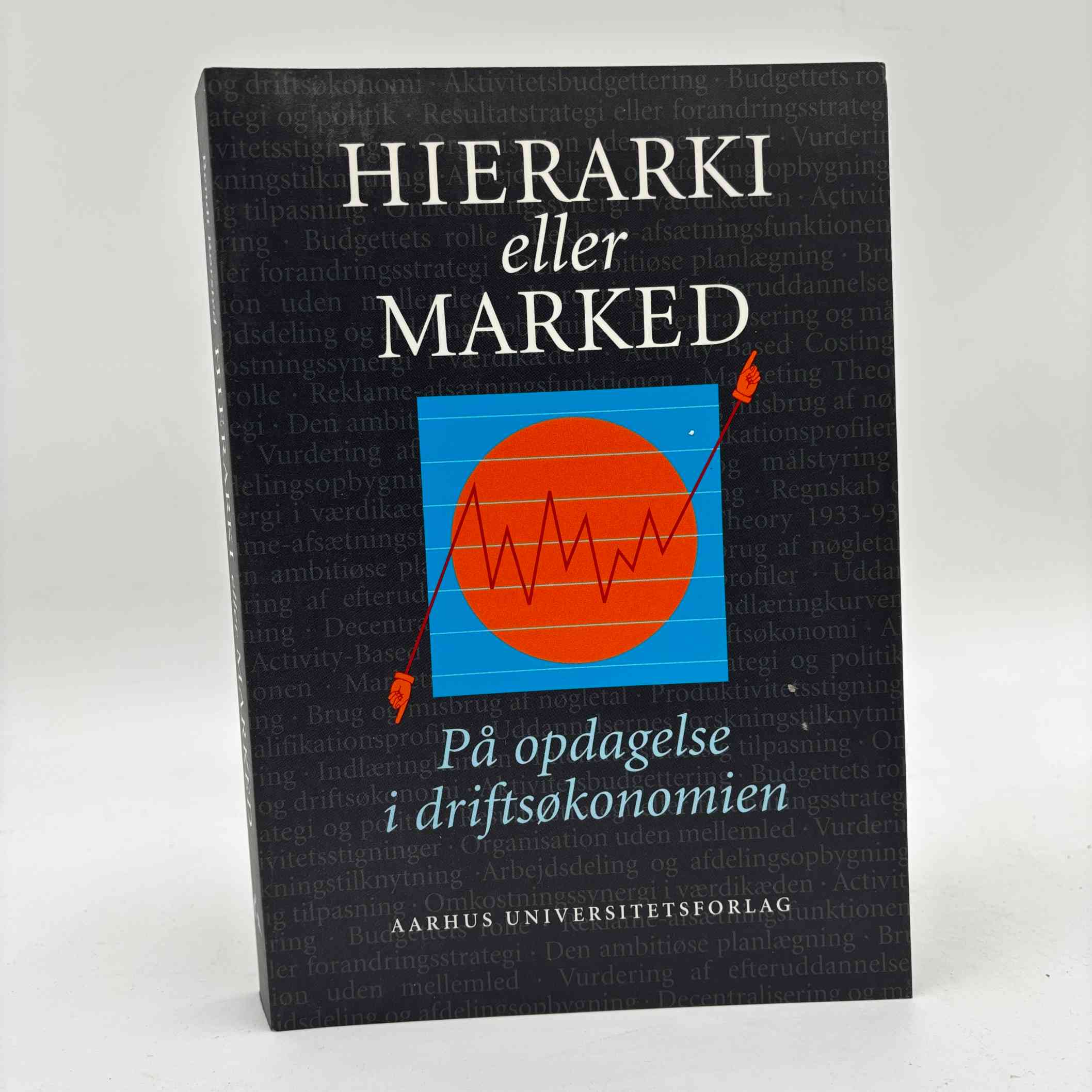 Bendt Rørsted: Hierarki eller marked - På opdagelse i driftsøkonomien - med dedikation
