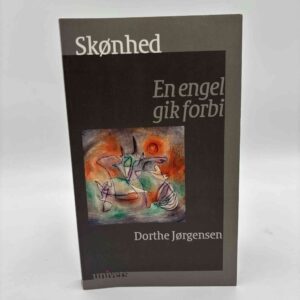 Dorthe Jørgensen: Skønhed: en engel gik forbi - signeret