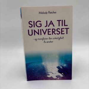 Melody Fletcher: Sig ja til universet - og manifester den virkelighed, du ønsker