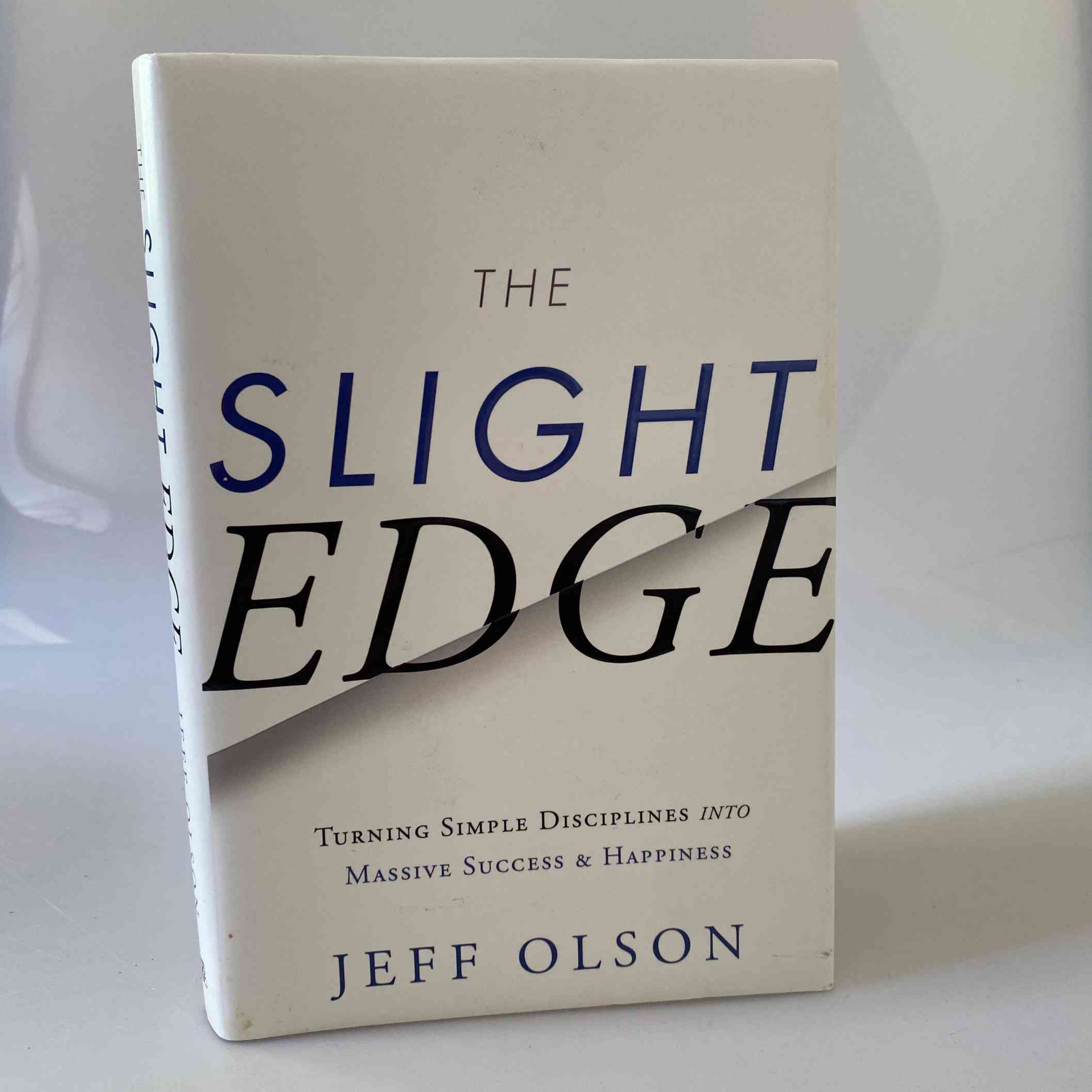 Jeff Olson: The Slight Edge - Turning Simple Disciplines Into Massive Success and Happiness