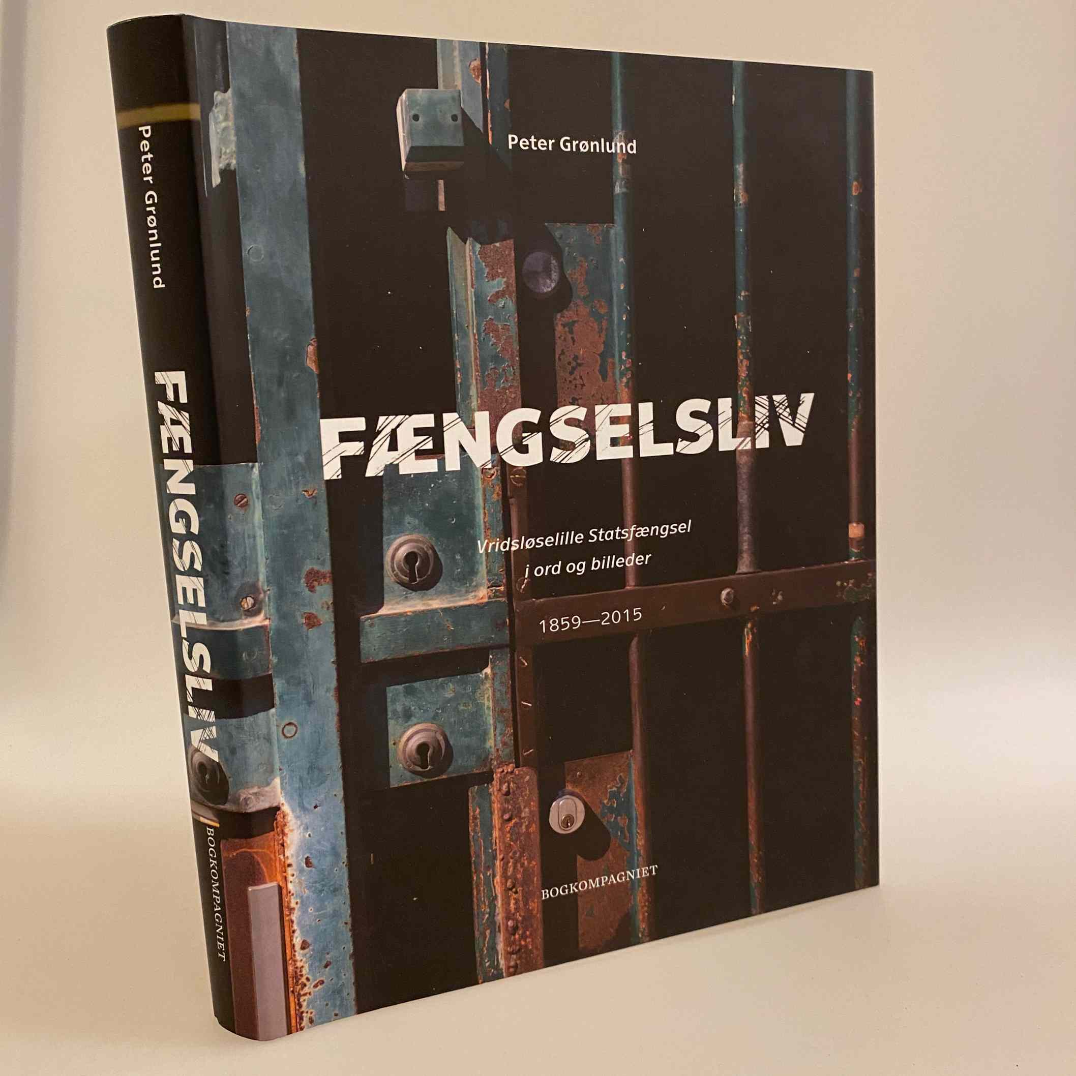 Peter Grønlund: Fængselsliv - 1859-2015 - Vridsløselille Statsfængsel i ord og billeder